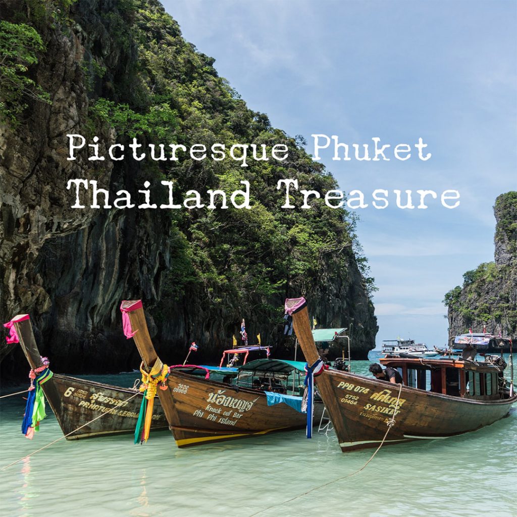 Picturesque Phuket - Thailand Treasure