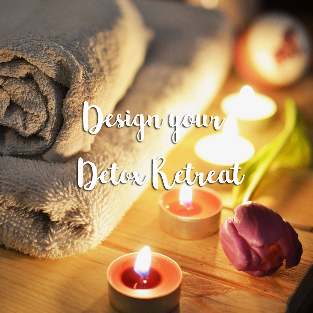 Design your detox retreat
